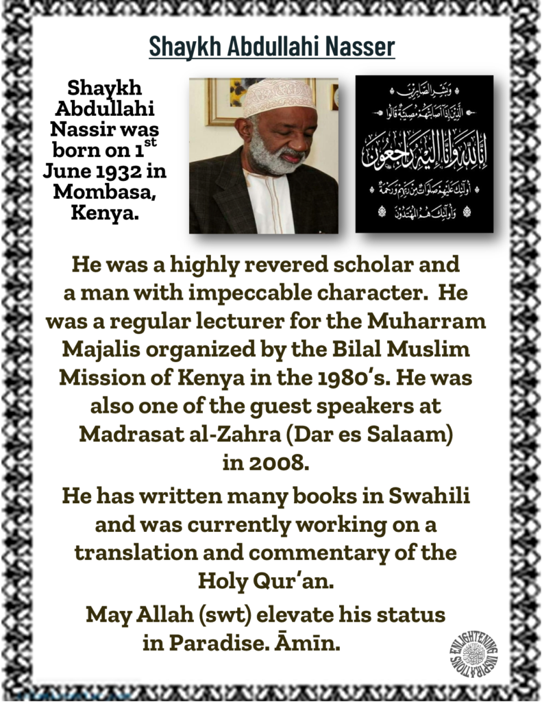 He was a highly revered scholar and a man with impeccable character.  He was a regular lecturer for the Muharram Majalis organized by the Bilal Muslim Mission of Kenya in the 1980’s. He was also one of the guest speakers at Madrasat al-Zahra (Dar es Salaam) in 2008. 